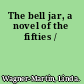 The bell jar, a novel of the fifties /