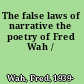 The false laws of narrative the poetry of Fred Wah /