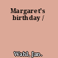 Margaret's birthday /