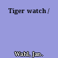 Tiger watch /