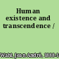 Human existence and transcendence /