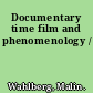 Documentary time film and phenomenology /