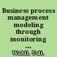 Business process management modeling through monitoring using WebSphere V6 products /