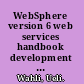 WebSphere version 6 web services handbook development and deployment