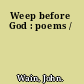 Weep before God : poems /