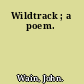 Wildtrack ; a poem.