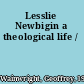 Lesslie Newbigin a theological life /