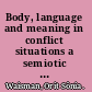 Body, language and meaning in conflict situations a semiotic analysis of gesture-word mismatches in Israeli-Jewish and Arab discourse /