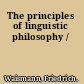 The principles of linguistic philosophy /