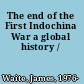 The end of the First Indochina War a global history /