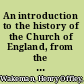 An introduction to the history of the Church of England, from the earliest times to the present day.