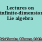 Lectures on infinite-dimensional Lie algebra