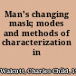 Man's changing mask; modes and methods of characterization in fiction