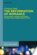 The reformation of romance : the Eucharist, disguise, and foreign fashion in early modern prose fiction /