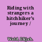 Riding with strangers a hitchhiker's journey /