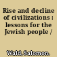 Rise and decline of civilizations : lessons for the Jewish people /