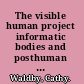 The visible human project informatic bodies and posthuman medicine /