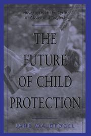 The future of child protection : how to break the cycle of abuse and neglect /