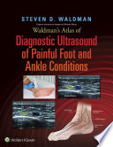 Waldman's atlas of diagnostic ultrasound of painful foot and ankle conditions /