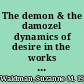 The demon & the damozel dynamics of desire in the works of Christina Rossetti and Dante Gabriel Rossetti /