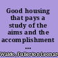 Good housing that pays a study of the aims and the accomplishment of the Octavia Hill association, 1896-1917,