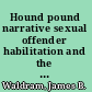 Hound pound narrative sexual offender habilitation and the anthropology of therapeutic intervention /