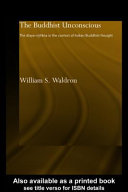 The Buddhist unconscious the ālaya-vijñāna in the context of Indian Buddhist thought /