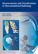 Measurements and classifications in musculoskeletal radiology /