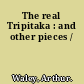 The real Tripitaka : and other pieces /