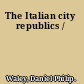 The Italian city republics /