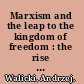 Marxism and the leap to the kingdom of freedom : the rise and fall of the Communist utopia /