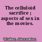 The celluloid sacrifice ; aspects of sex in the movies.