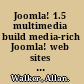 Joomla! 1.5 multimedia build media-rich Joomla! web sites by learning to embed and display multimedia content /