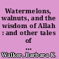 Watermelons, walnuts, and the wisdom of Allah : and other tales of the Hoca /