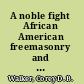 A noble fight African American freemasonry and the struggle for democracy in America /