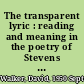 The transparent lyric : reading and meaning in the poetry of Stevens and Williams /