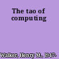 The tao of computing