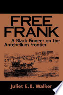 Free Frank : a Black pioneer on the antebellum frontier /