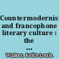 Countermodernism and francophone literary culture : the game of slipknot /