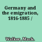 Germany and the emigration, 1816-1885 /