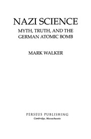 Nazi science : myth, truth, and the German atomic bomb /