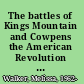 The battles of Kings Mountain and Cowpens the American Revolution in the Southern backcountry /