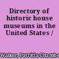 Directory of historic house museums in the United States /