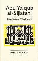 Abū Yaʻqūb al-Sijistānī : intellectual missionary /