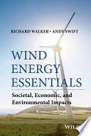 Wind energy essentials : societal, economic, and environmental impacts /