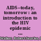 AIDS--today, tomorrow : an introduction to the HIV epidemic in America /