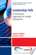 Leadership talk : a discourse approach to leader emergence /