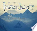 Frozen secrets : Antarctica revealed /