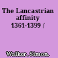 The Lancastrian affinity 1361-1399 /