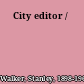 City editor /